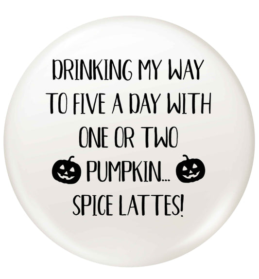 5 a Day Pumpkin Lattes small 25mm Pin badge