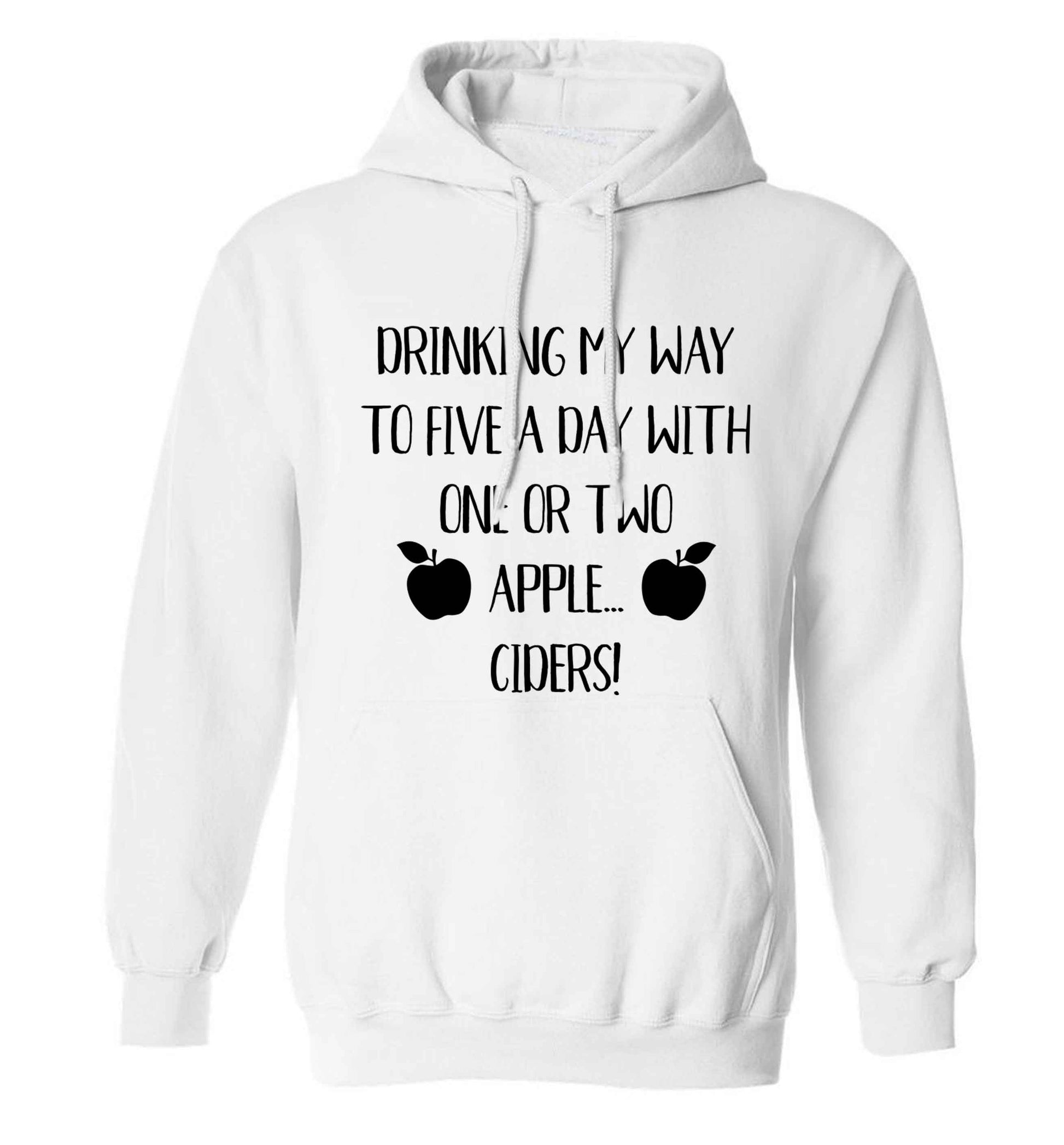 Drinking my way to five a day with one or two apple ciders adults unisex white hoodie 2XL