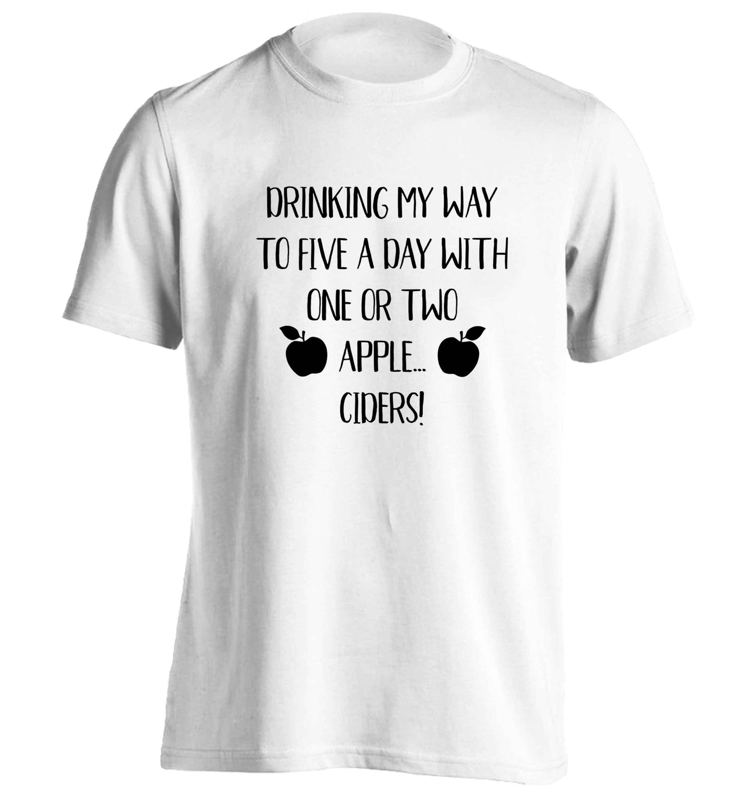 Drinking my way to five a day with one or two apple ciders adults unisex white Tshirt 2XL