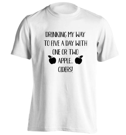 Drinking my way to five a day with one or two apple ciders adults unisex white Tshirt 2XL