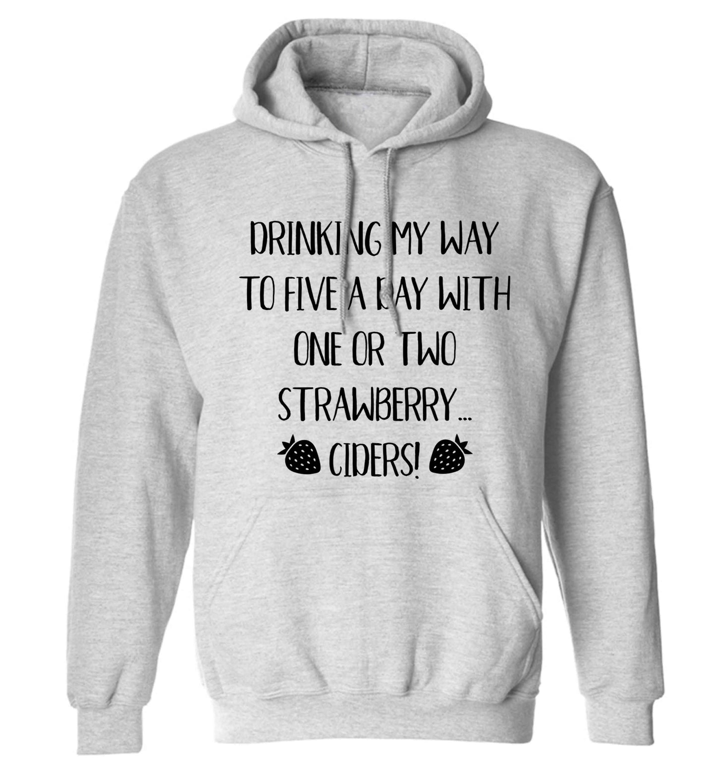 Drinking my way to five a day with one or two strawberry ciders adults unisex grey hoodie 2XL