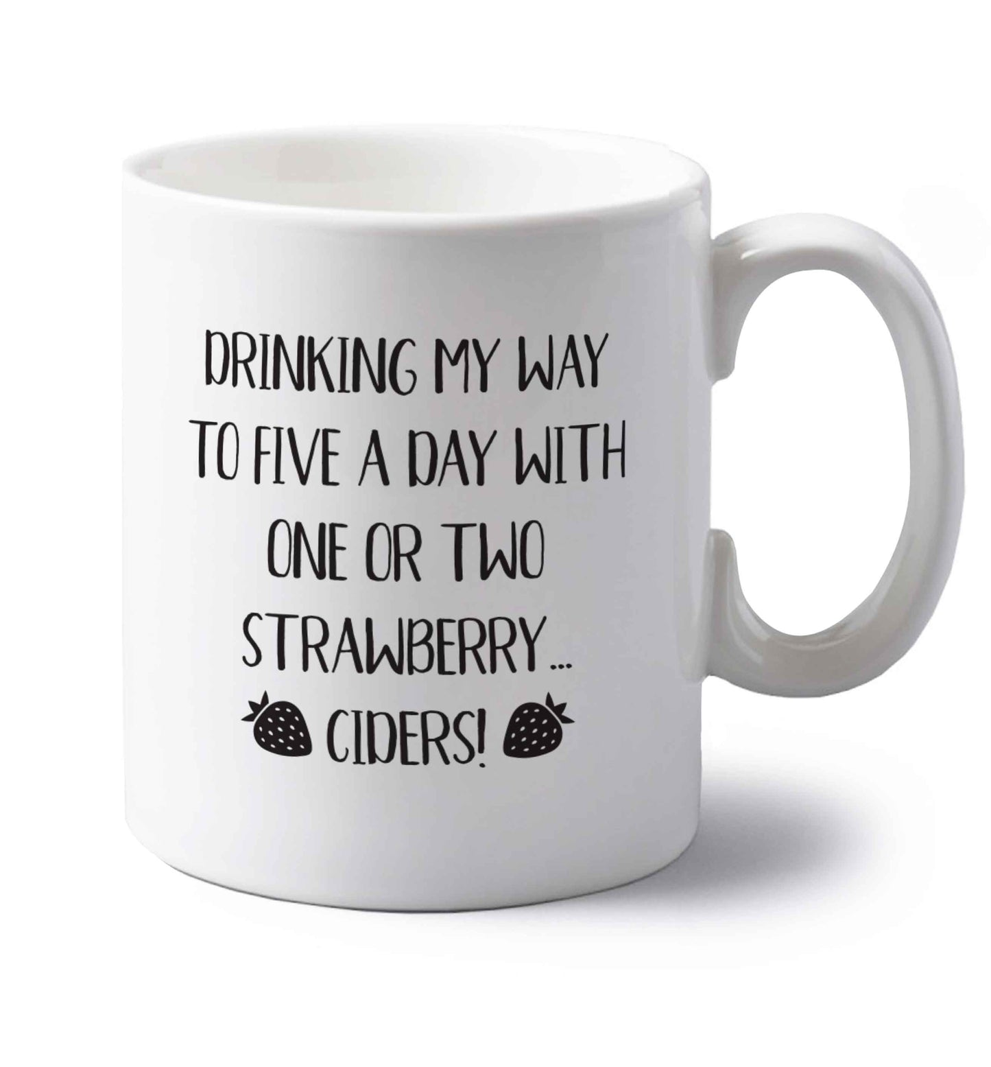 Drinking my way to five a day with one or two strawberry ciders left handed white ceramic mug 