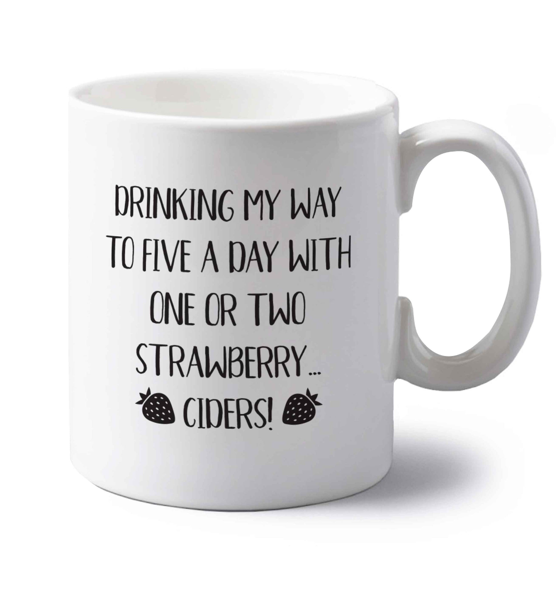 Drinking my way to five a day with one or two strawberry ciders left handed white ceramic mug 