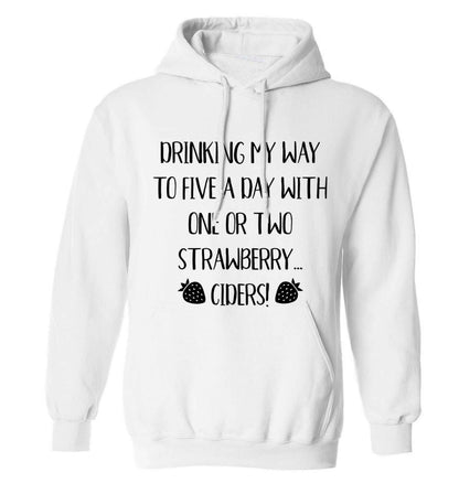Drinking my way to five a day with one or two strawberry ciders adults unisex white hoodie 2XL