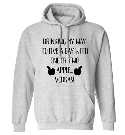 Drinking my way to five a day with one or two apple vodkas adults unisex grey hoodie 2XL