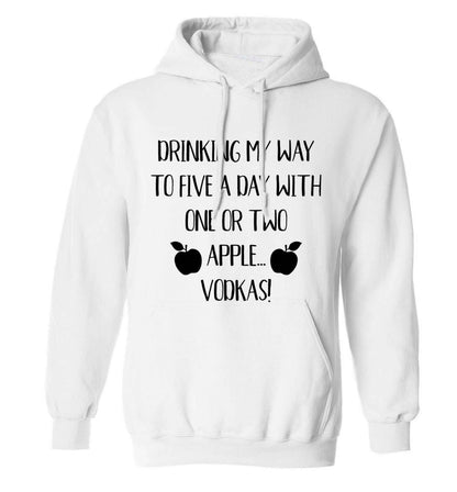 Drinking my way to five a day with one or two apple vodkas adults unisex white hoodie 2XL