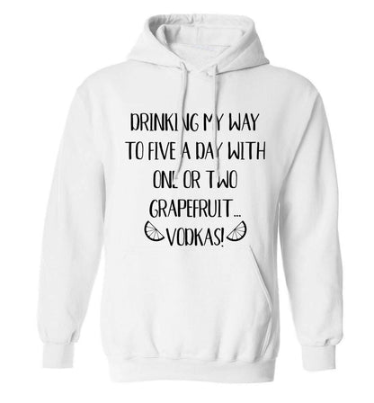Drinking my way to five a day with one or two grapefruit vodkas adults unisex white hoodie 2XL