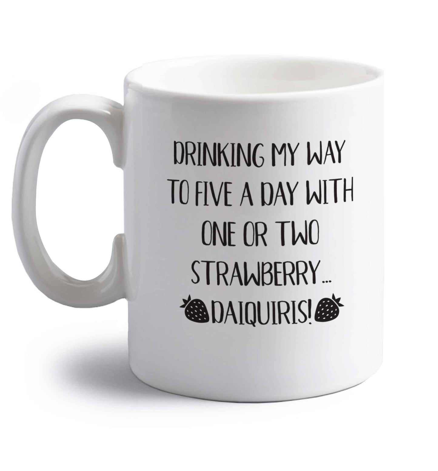 Drinking my way to five a day with one or two straberry daiquiris right handed white ceramic mug 