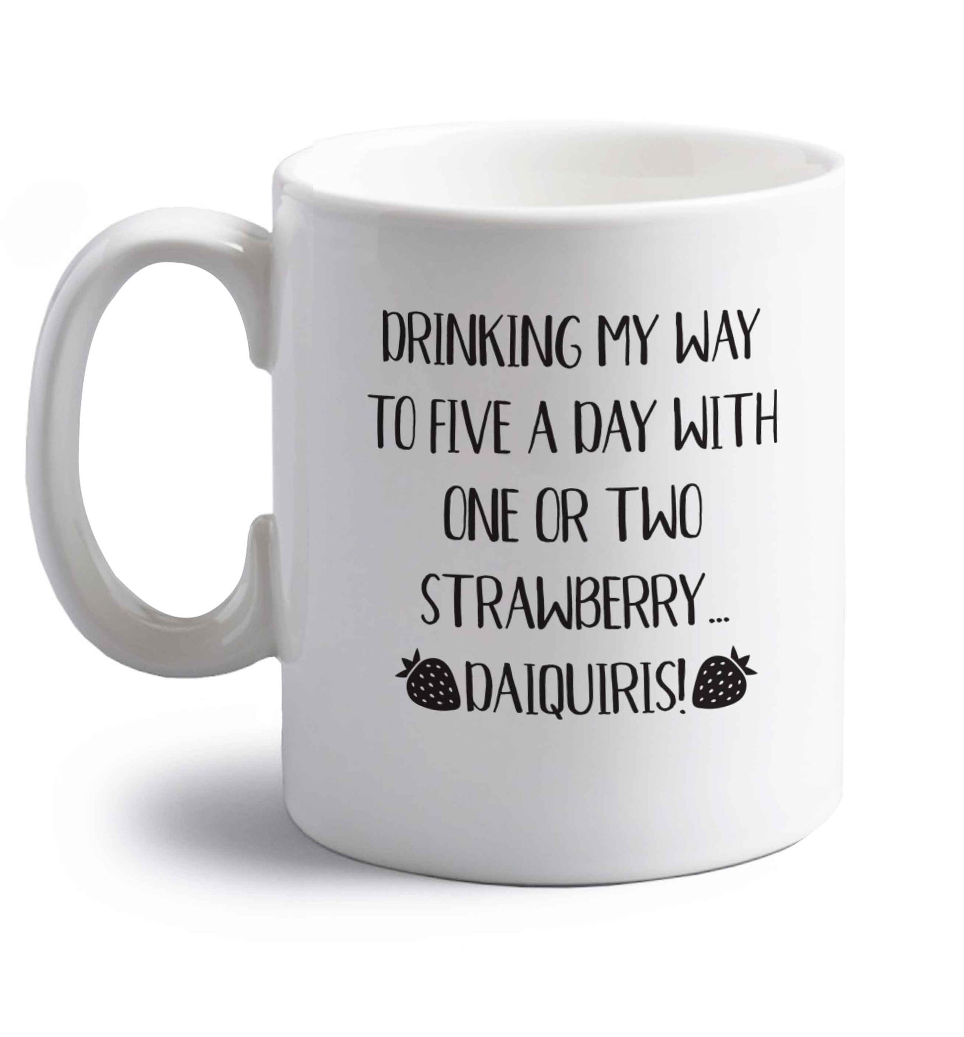 Drinking my way to five a day with one or two straberry daiquiris right handed white ceramic mug 