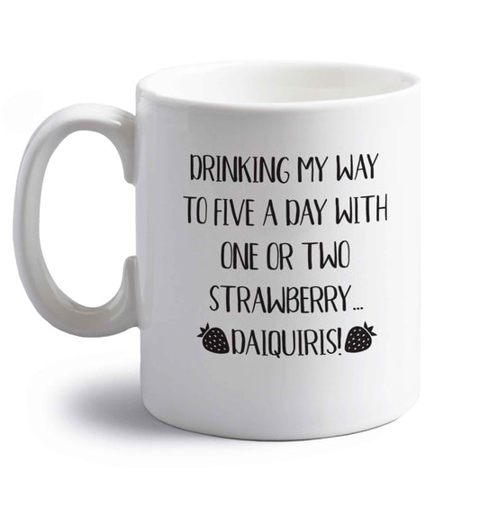 Drinking my way to five a day with one or two straberry daiquiris right handed white ceramic mug 