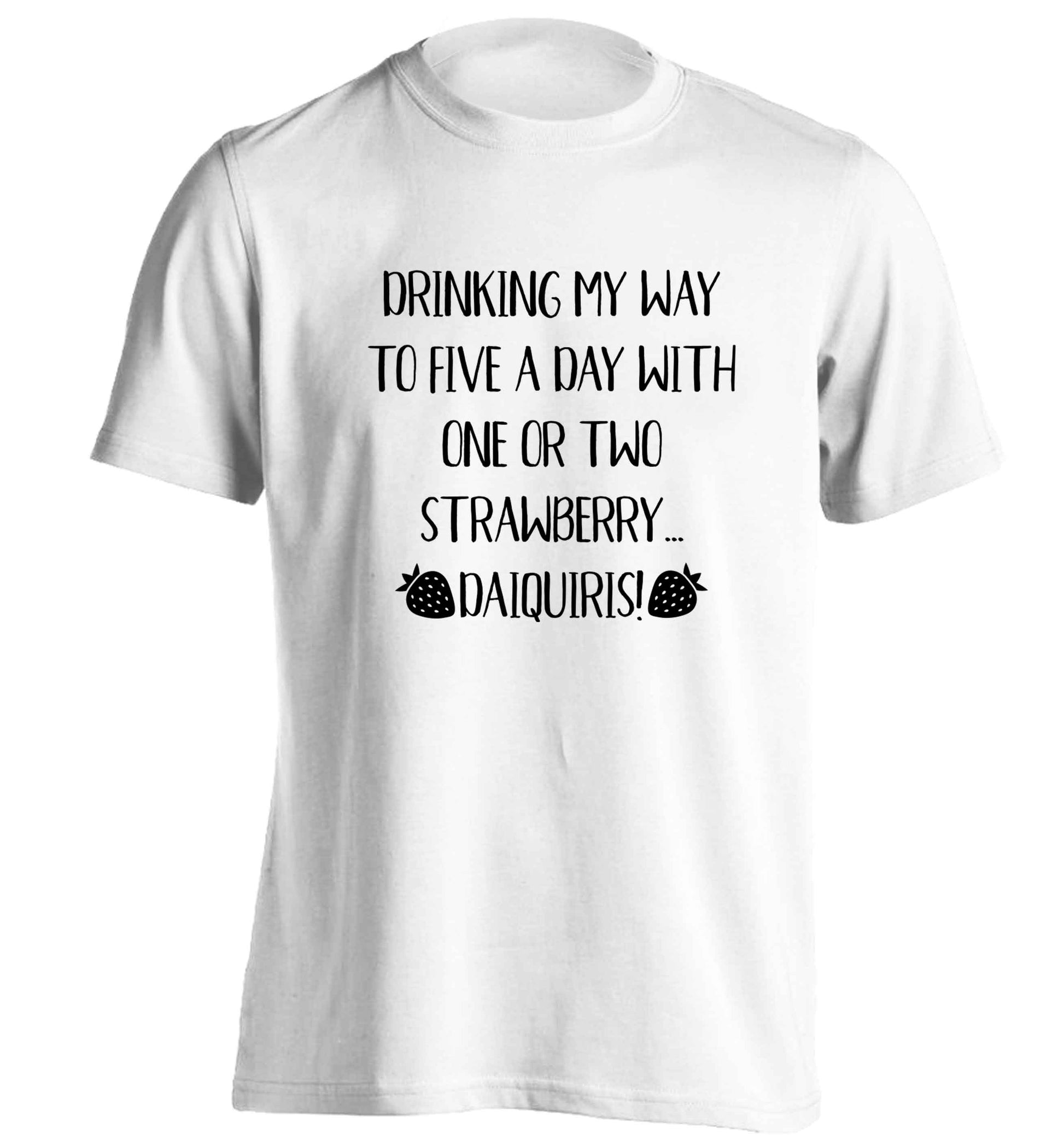 Drinking my way to five a day with one or two straberry daiquiris adults unisex white Tshirt 2XL