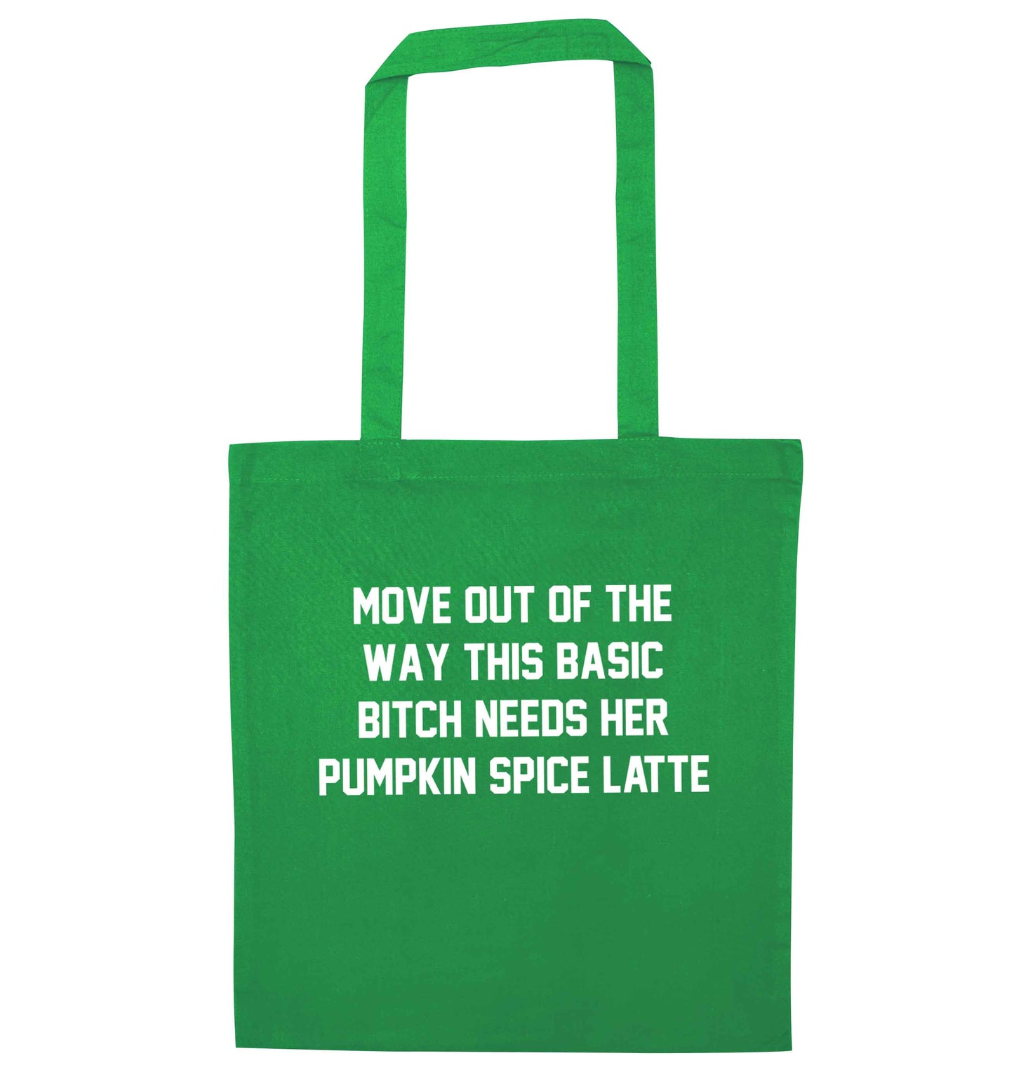 Move out of the way this basic bitch needs her pumpkin spice latte green tote bag