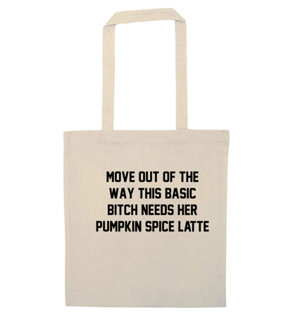 Move out of the way this basic bitch needs her pumpkin spice latte natural tote bag