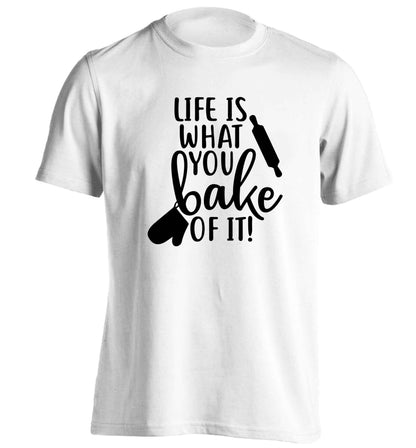 Life is what you bake of it adults unisex white Tshirt 2XL