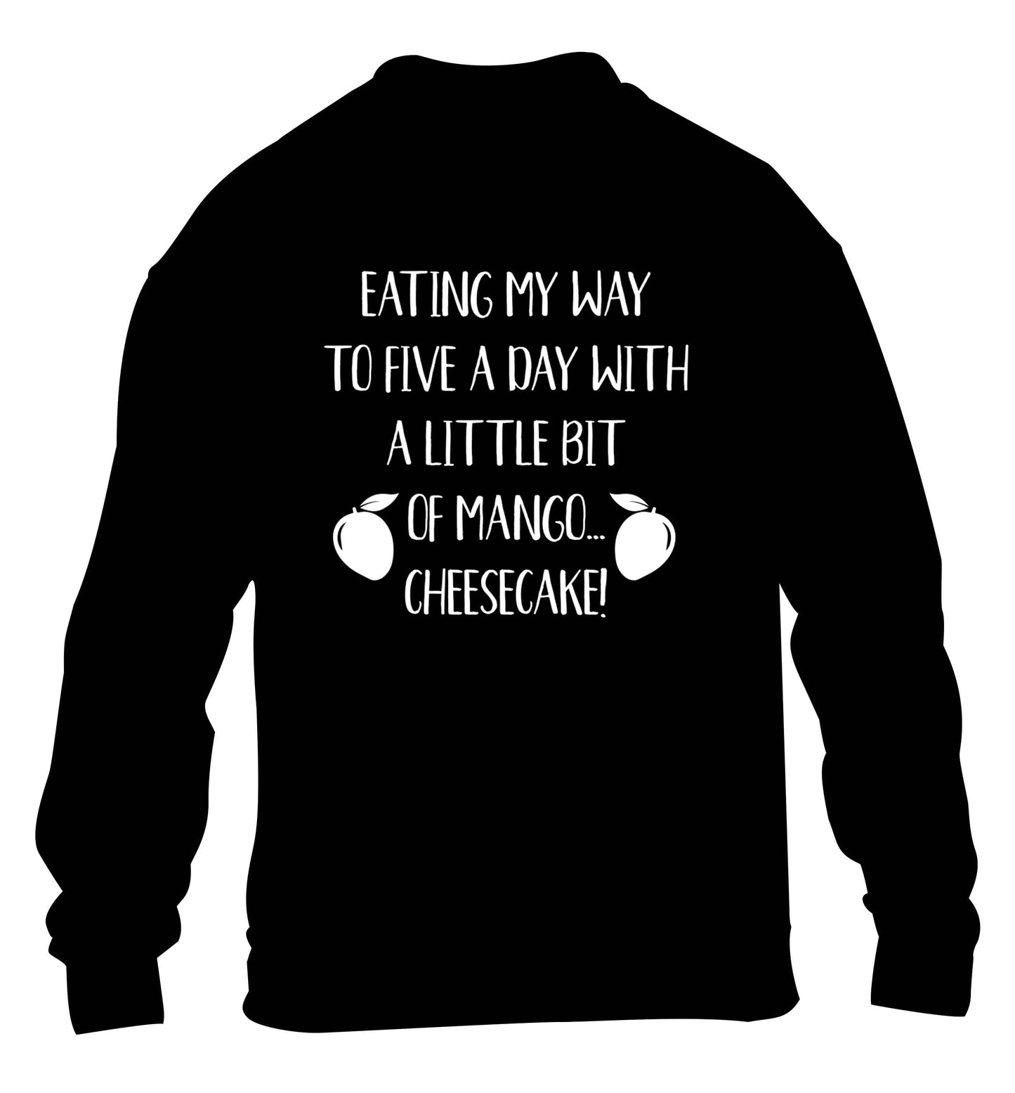 Eating my way to five a day with a little bit of mango cheesecake children's black sweater 12-13 Years