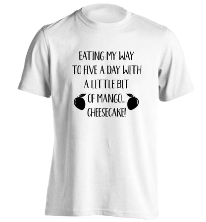 Eating my way to five a day with a little bit of mango cheesecake adults unisex white Tshirt 2XL