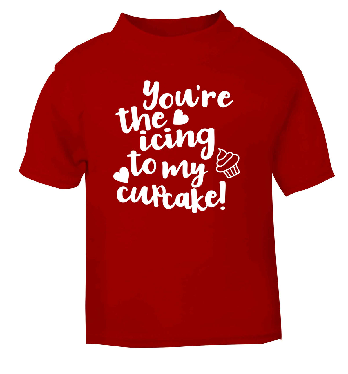 You're the icing to my cupcake red Baby Toddler Tshirt 2 Years