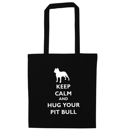 Keep calm and hug your pitbull black tote bag