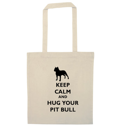 Keep calm and hug your pitbull natural tote bag
