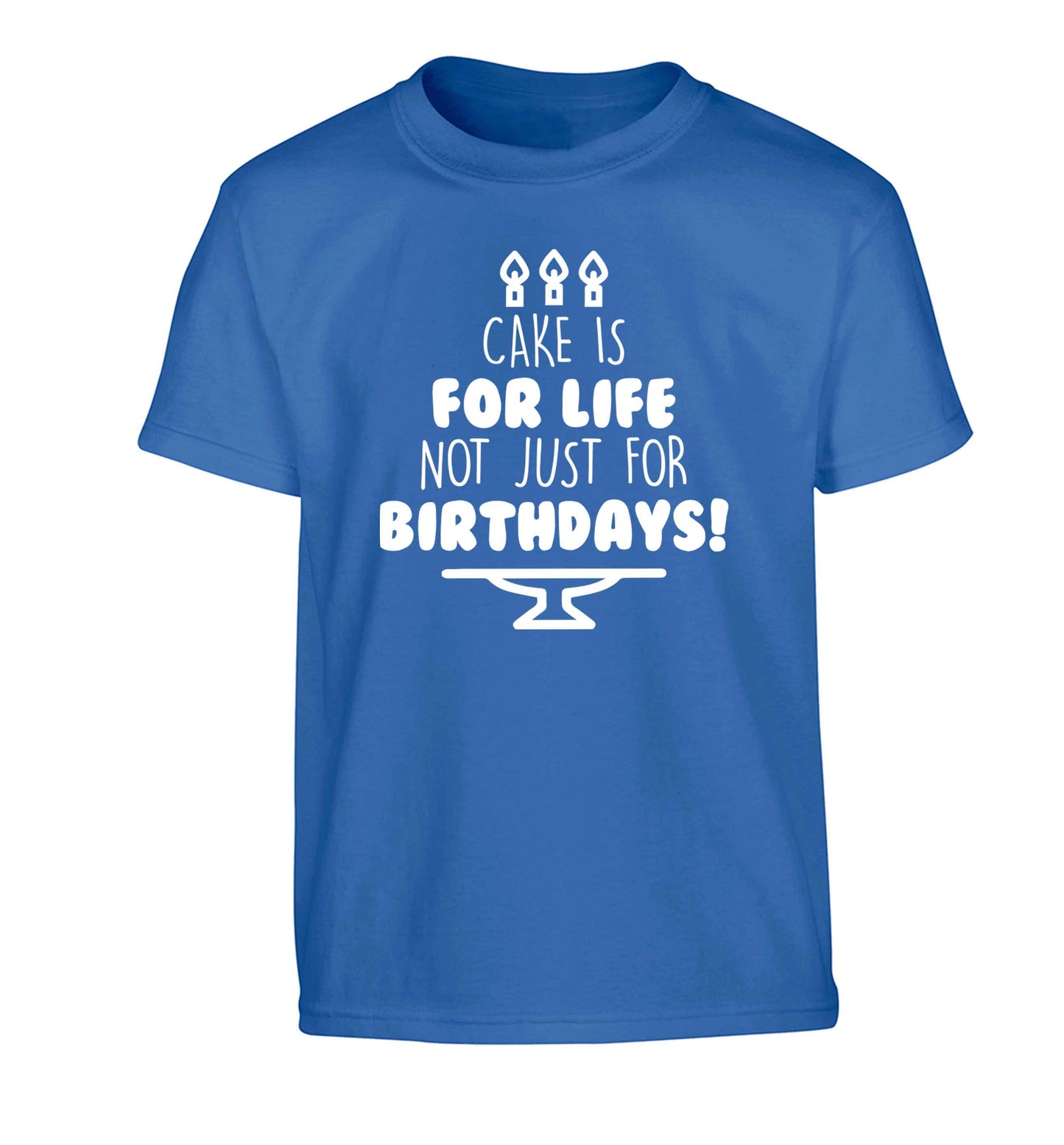 Cake is for life not just for birthdays Children's blue Tshirt 12-13 Years