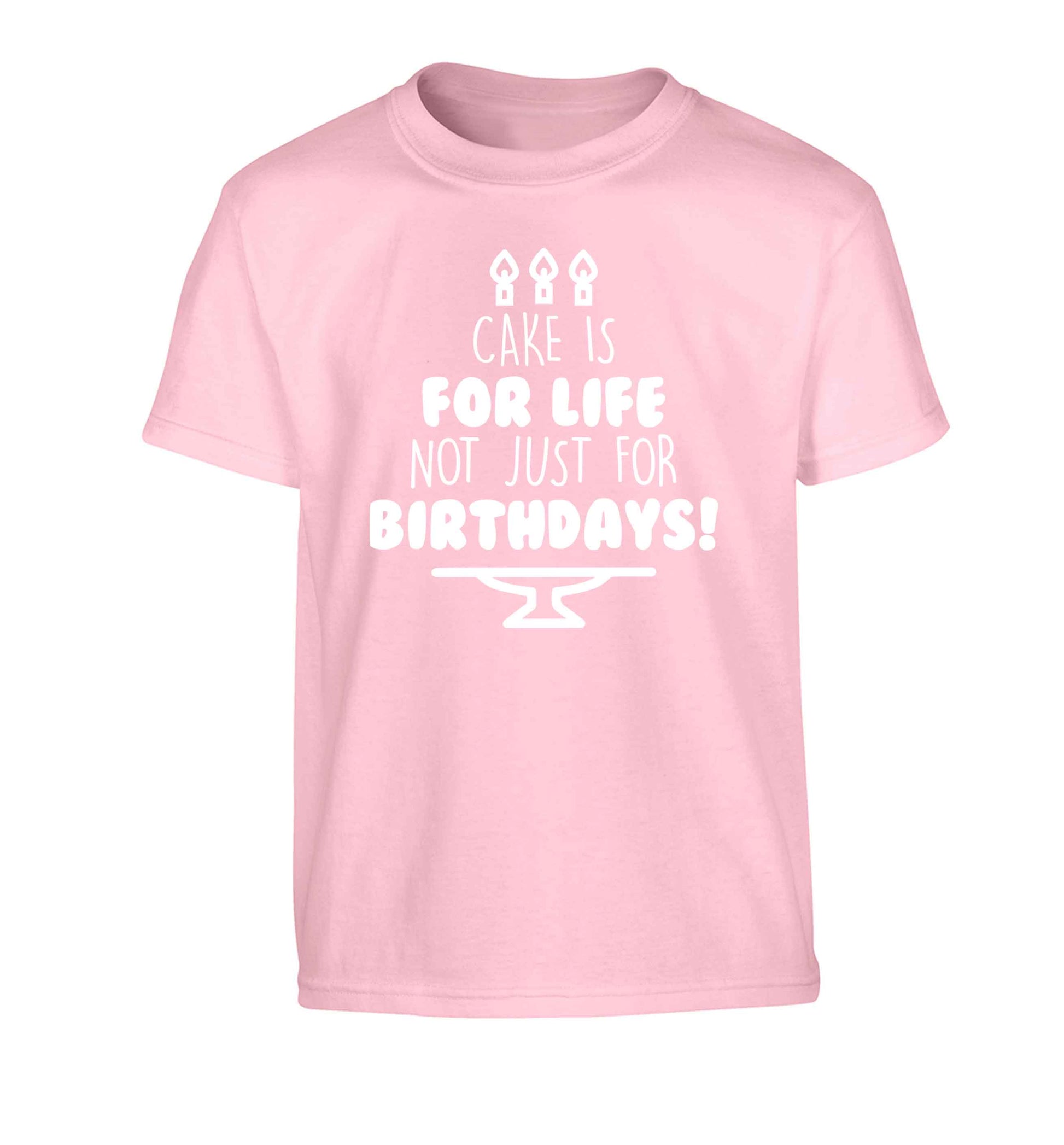 Cake is for life not just for birthdays Children's light pink Tshirt 12-13 Years