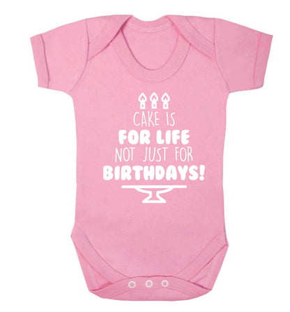 Cake is for life not just for birthdays Baby Vest pale pink 18-24 months