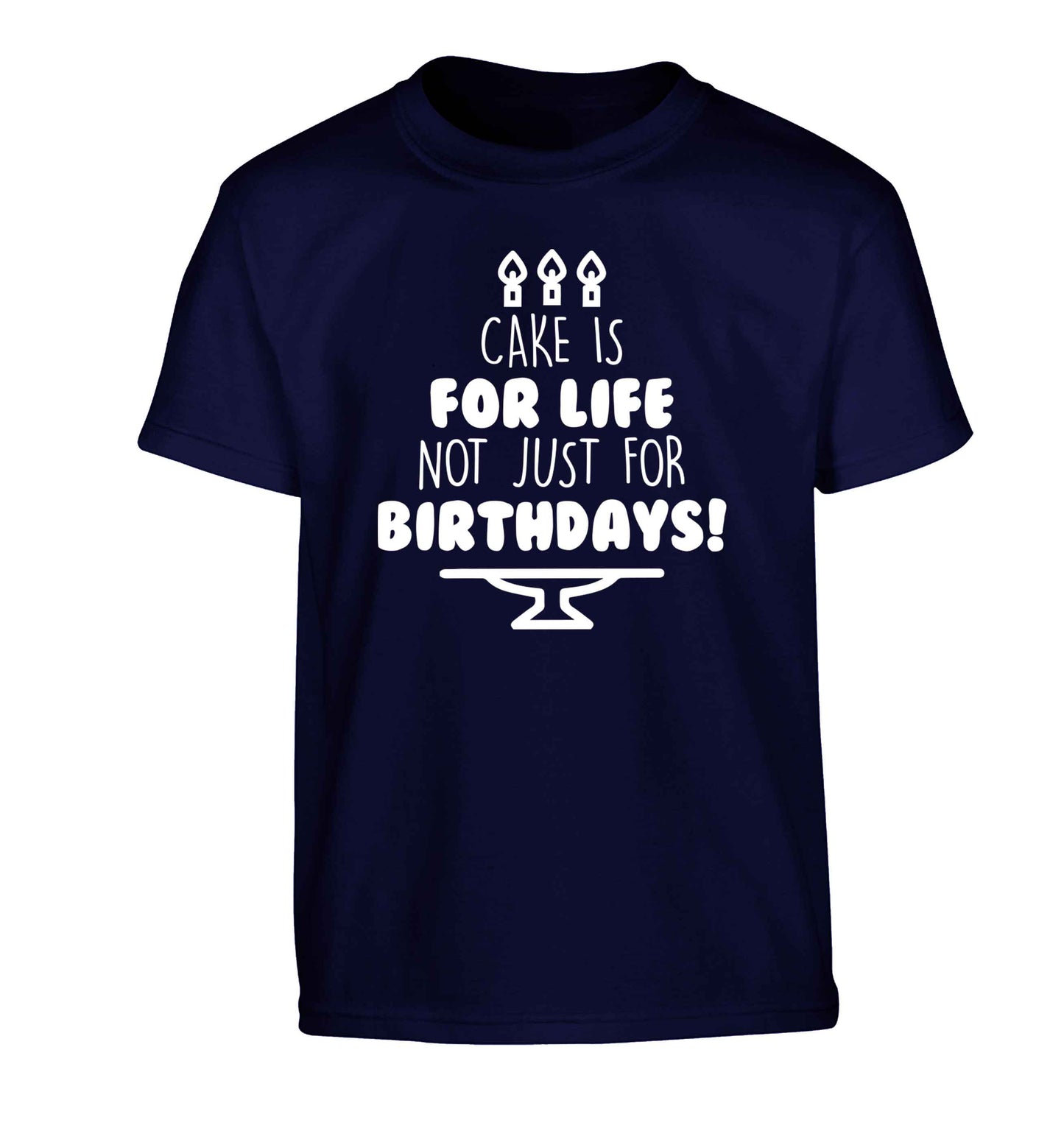 Cake is for life not just for birthdays Children's navy Tshirt 12-13 Years