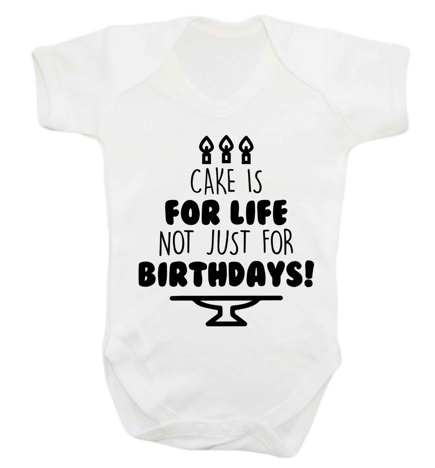Cake is for life not just for birthdays Baby Vest white 18-24 months