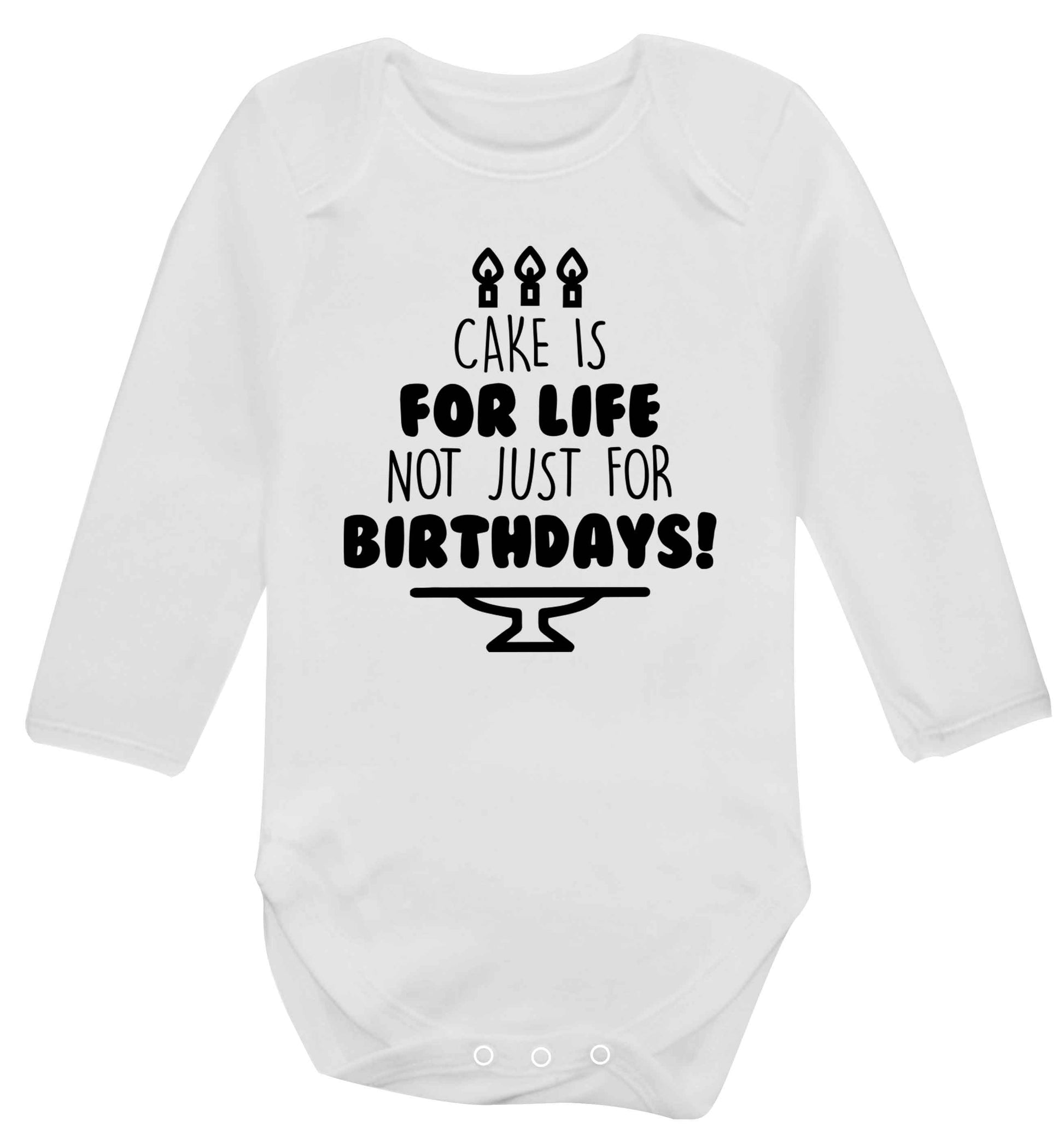Cake is for life not just for birthdays Baby Vest long sleeved white 6-12 months