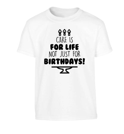 Cake is for life not just for birthdays Children's white Tshirt 12-13 Years
