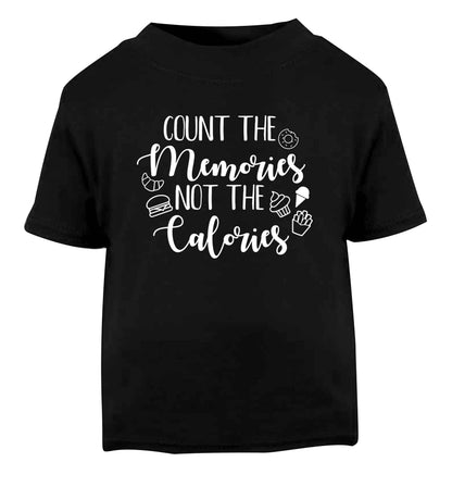 Count the memories not the calories Black Baby Toddler Tshirt 2 years