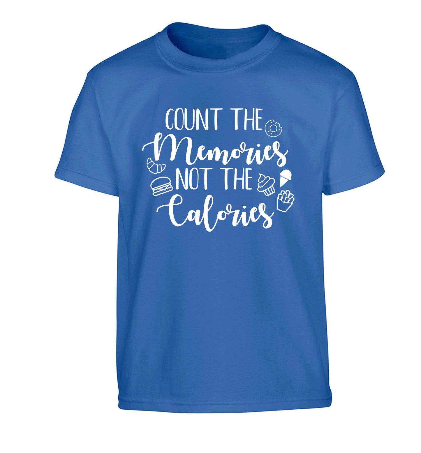 Count the memories not the calories Children's blue Tshirt 12-13 Years