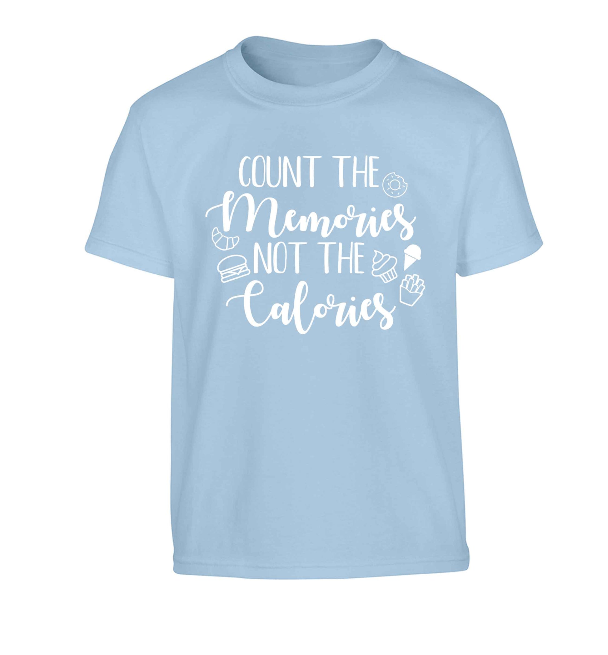 Count the memories not the calories Children's light blue Tshirt 12-13 Years