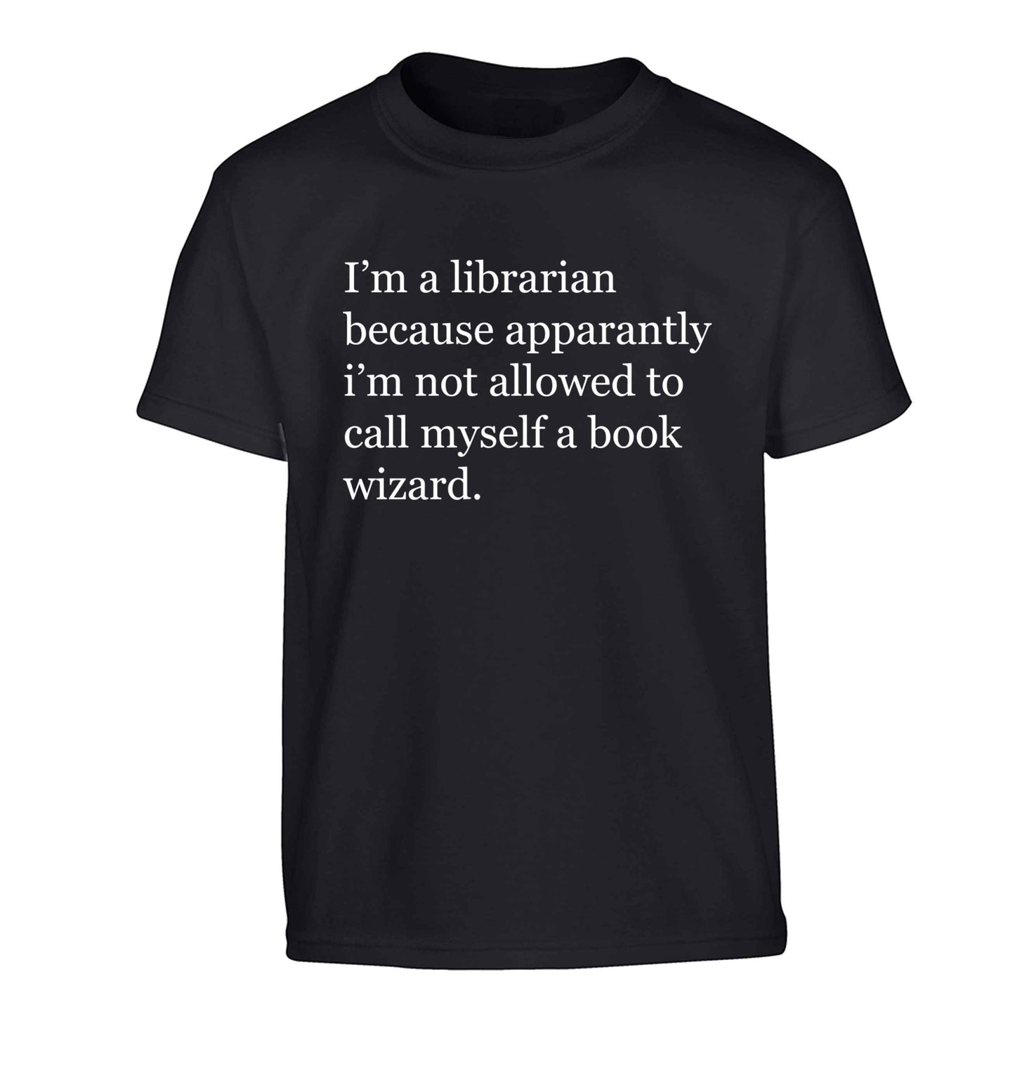 i√ïm a librarian because apparantly i√ïm not allowed to call myself a book wizard Children's black Tshirt 12-13 Years