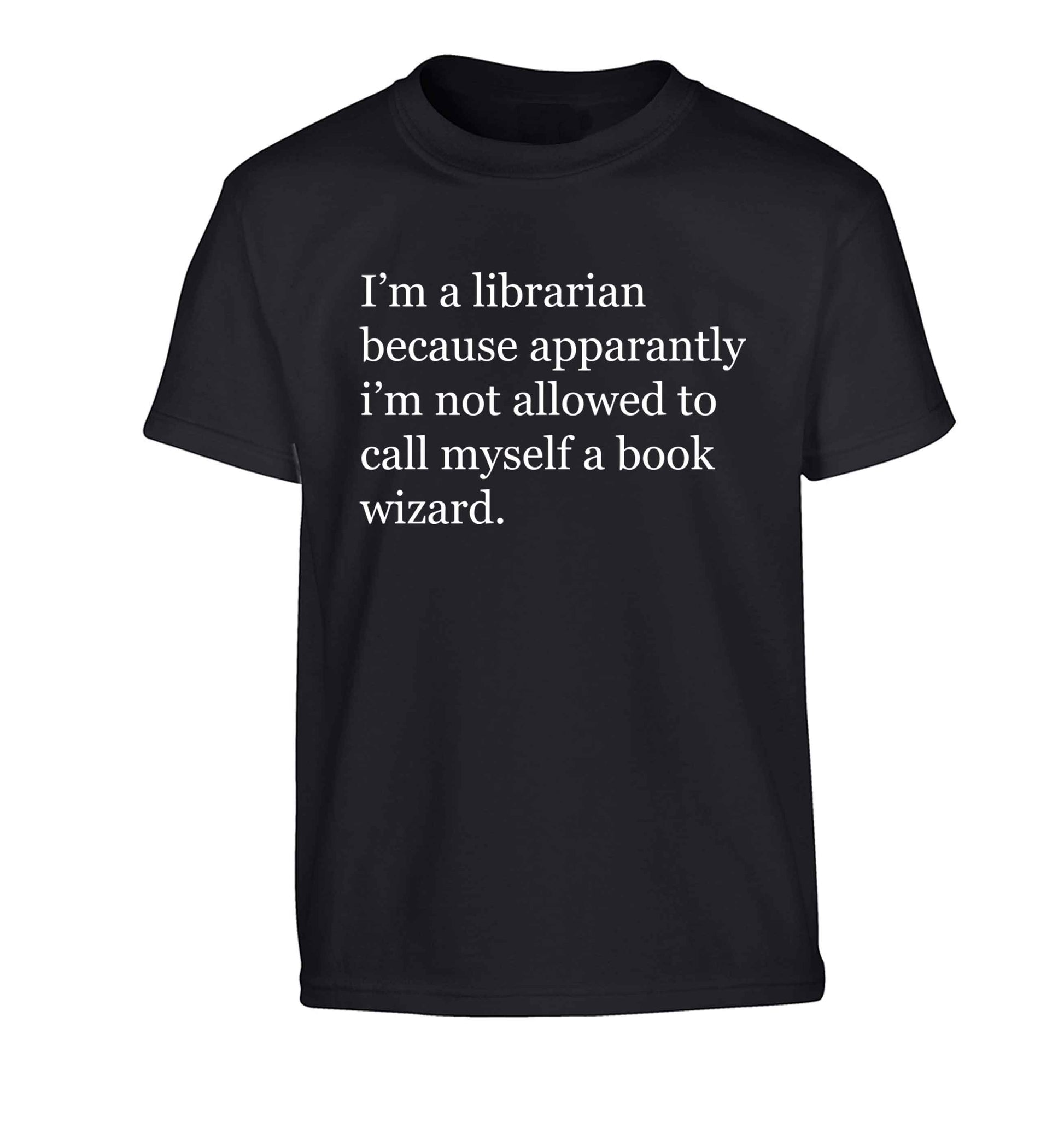 i√ïm a librarian because apparantly i√ïm not allowed to call myself a book wizard Children's black Tshirt 12-13 Years