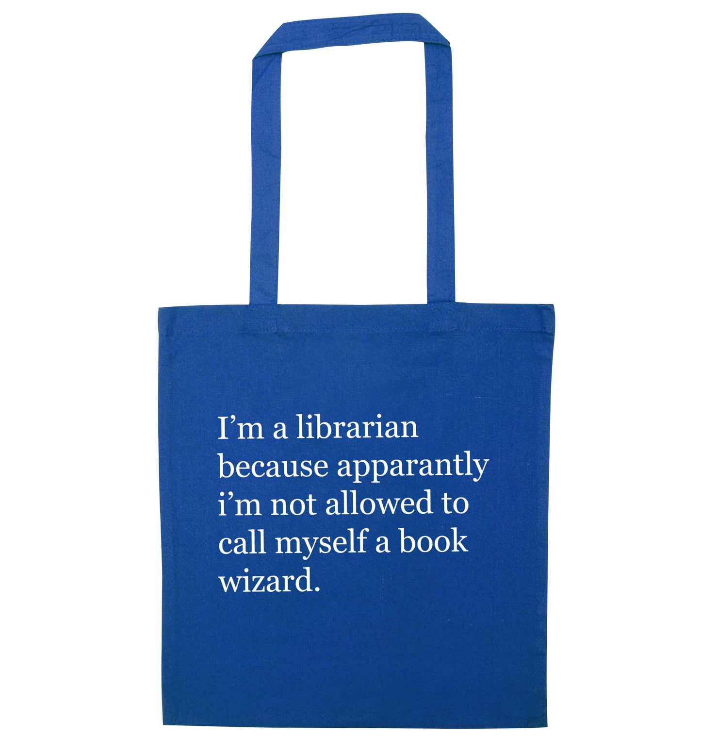 i√ïm a librarian because apparantly i√ïm not allowed to call myself a book wizard blue tote bag