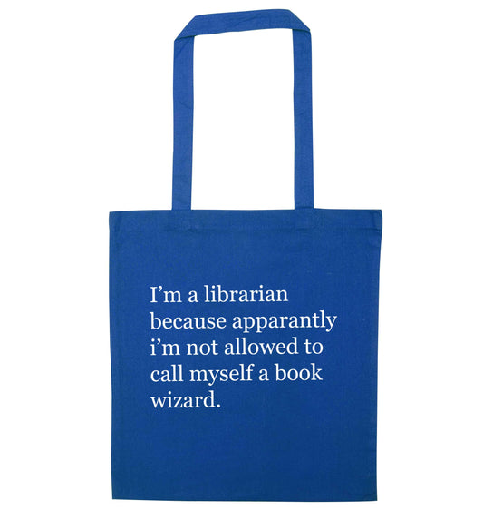 i√ïm a librarian because apparantly i√ïm not allowed to call myself a book wizard blue tote bag