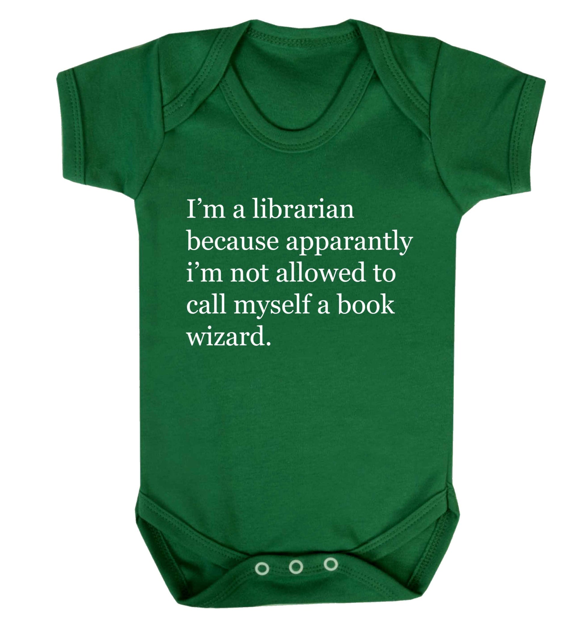i‚Äö√Ñ√∂‚àö‚Ä†‚àö‚àÇ‚Äö√†√∂‚àö√≤m a librarian because apparantly i‚Äö√Ñ√∂‚àö‚Ä†‚àö‚àÇ‚Äö√†√∂‚àö√≤m not allowed to call myself a book wizard Baby Vest green 18-24 months