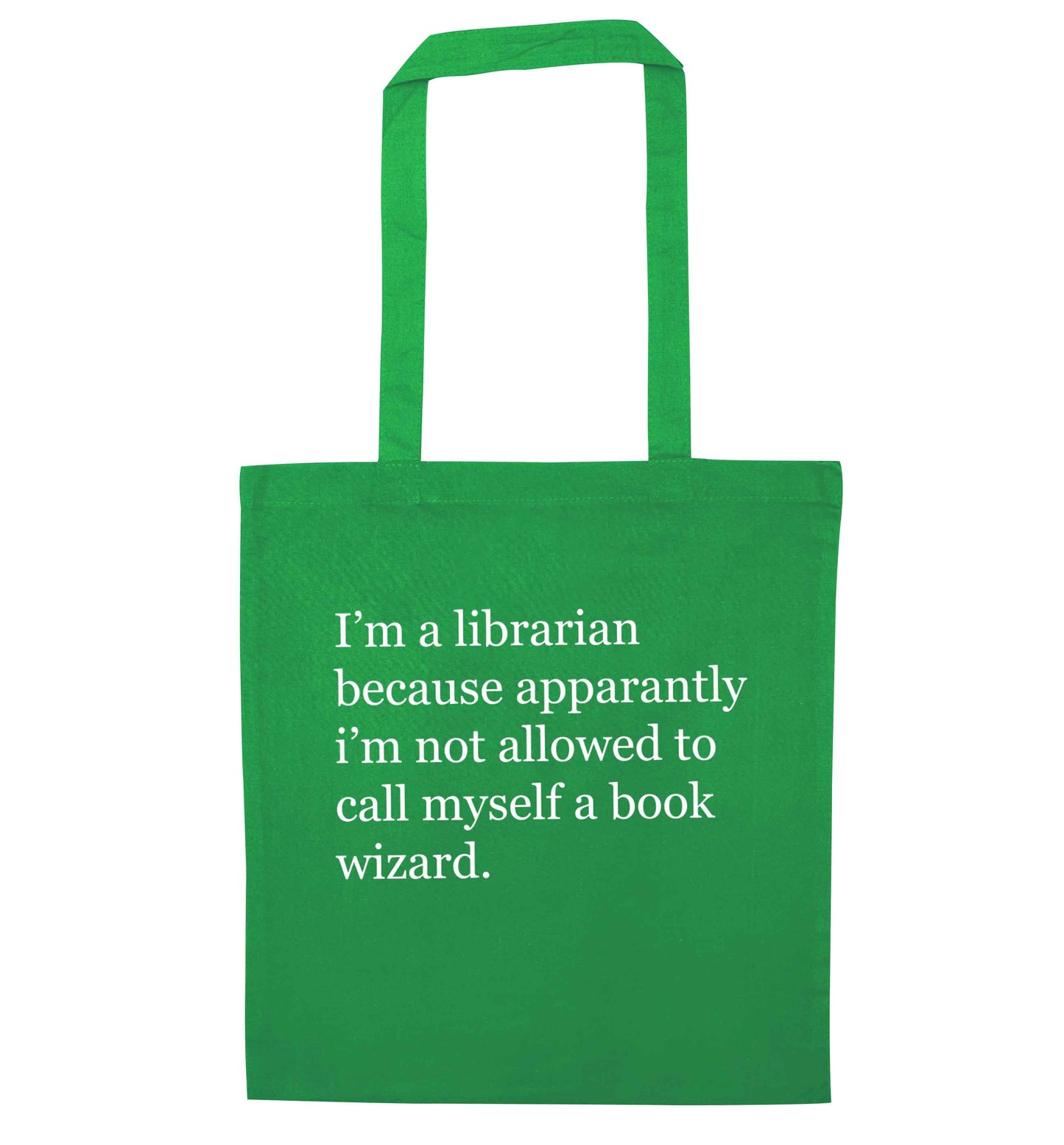i√ïm a librarian because apparantly i√ïm not allowed to call myself a book wizard green tote bag