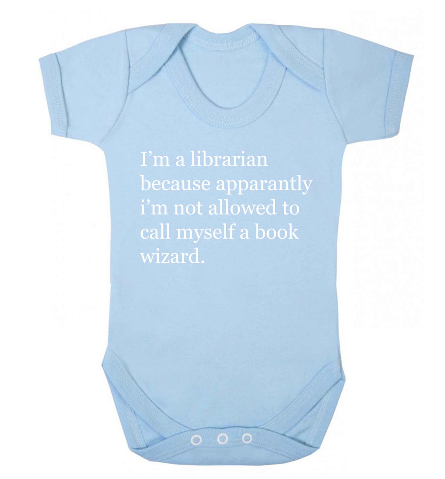 i‚Äö√Ñ√∂‚àö‚Ä†‚àö‚àÇ‚Äö√†√∂‚àö√≤m a librarian because apparantly i‚Äö√Ñ√∂‚àö‚Ä†‚àö‚àÇ‚Äö√†√∂‚àö√≤m not allowed to call myself a book wizard Baby Vest pale blue 18-24 months