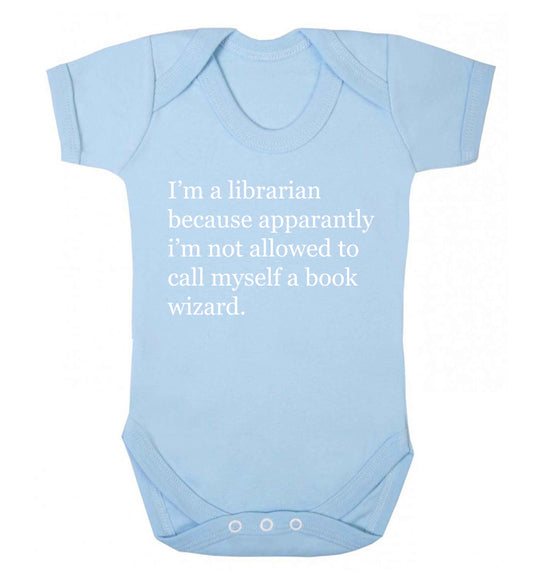 i‚Äö√Ñ√∂‚àö‚Ä†‚àö‚àÇ‚Äö√†√∂‚àö√≤m a librarian because apparantly i‚Äö√Ñ√∂‚àö‚Ä†‚àö‚àÇ‚Äö√†√∂‚àö√≤m not allowed to call myself a book wizard Baby Vest pale blue 18-24 months