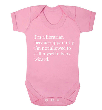 i‚Äö√Ñ√∂‚àö‚Ä†‚àö‚àÇ‚Äö√†√∂‚àö√≤m a librarian because apparantly i‚Äö√Ñ√∂‚àö‚Ä†‚àö‚àÇ‚Äö√†√∂‚àö√≤m not allowed to call myself a book wizard Baby Vest pale pink 18-24 months