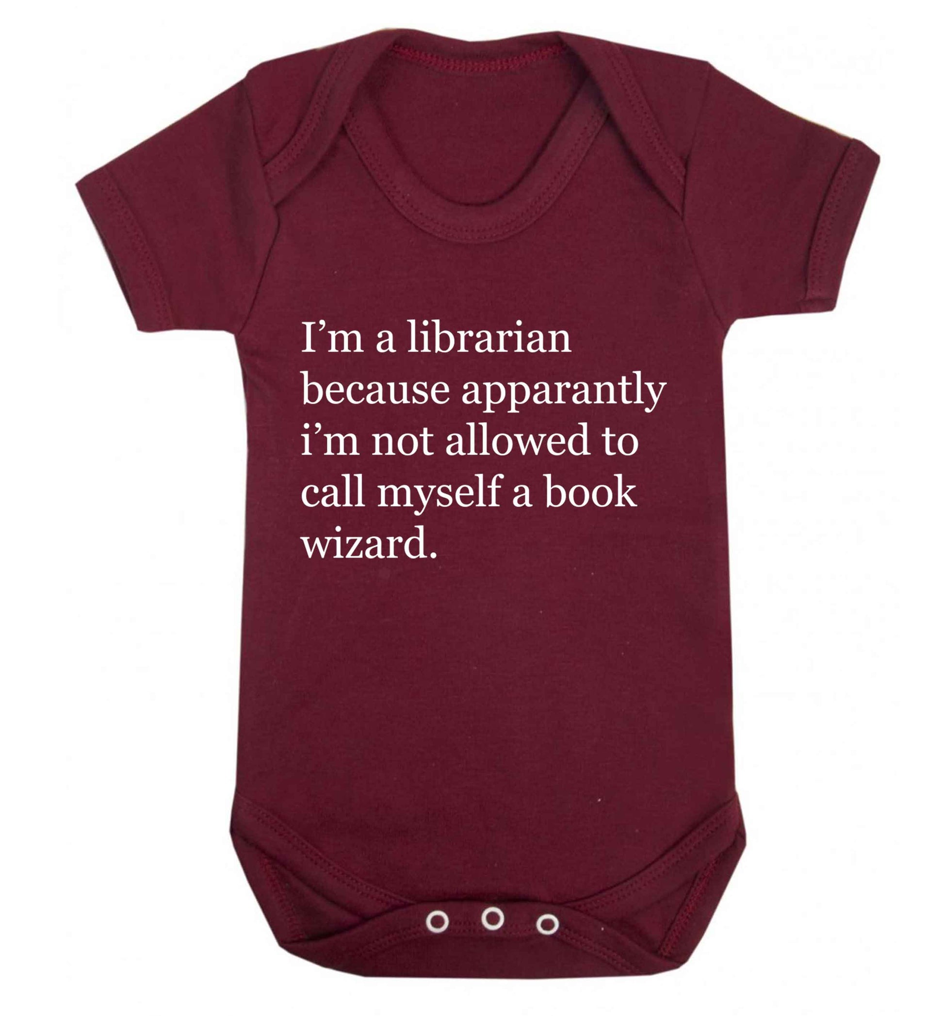 i‚Äö√Ñ√∂‚àö‚Ä†‚àö‚àÇ‚Äö√†√∂‚àö√≤m a librarian because apparantly i‚Äö√Ñ√∂‚àö‚Ä†‚àö‚àÇ‚Äö√†√∂‚àö√≤m not allowed to call myself a book wizard Baby Vest maroon 18-24 months