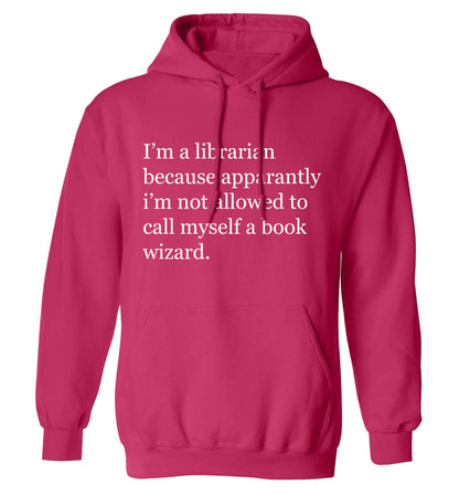 i‚àö√Øm a librarian because apparantly i‚àö√Øm not allowed to call myself a book wizard adults unisex pink hoodie 2XL