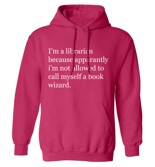 i‚àö√Øm a librarian because apparantly i‚àö√Øm not allowed to call myself a book wizard adults unisex pink hoodie 2XL