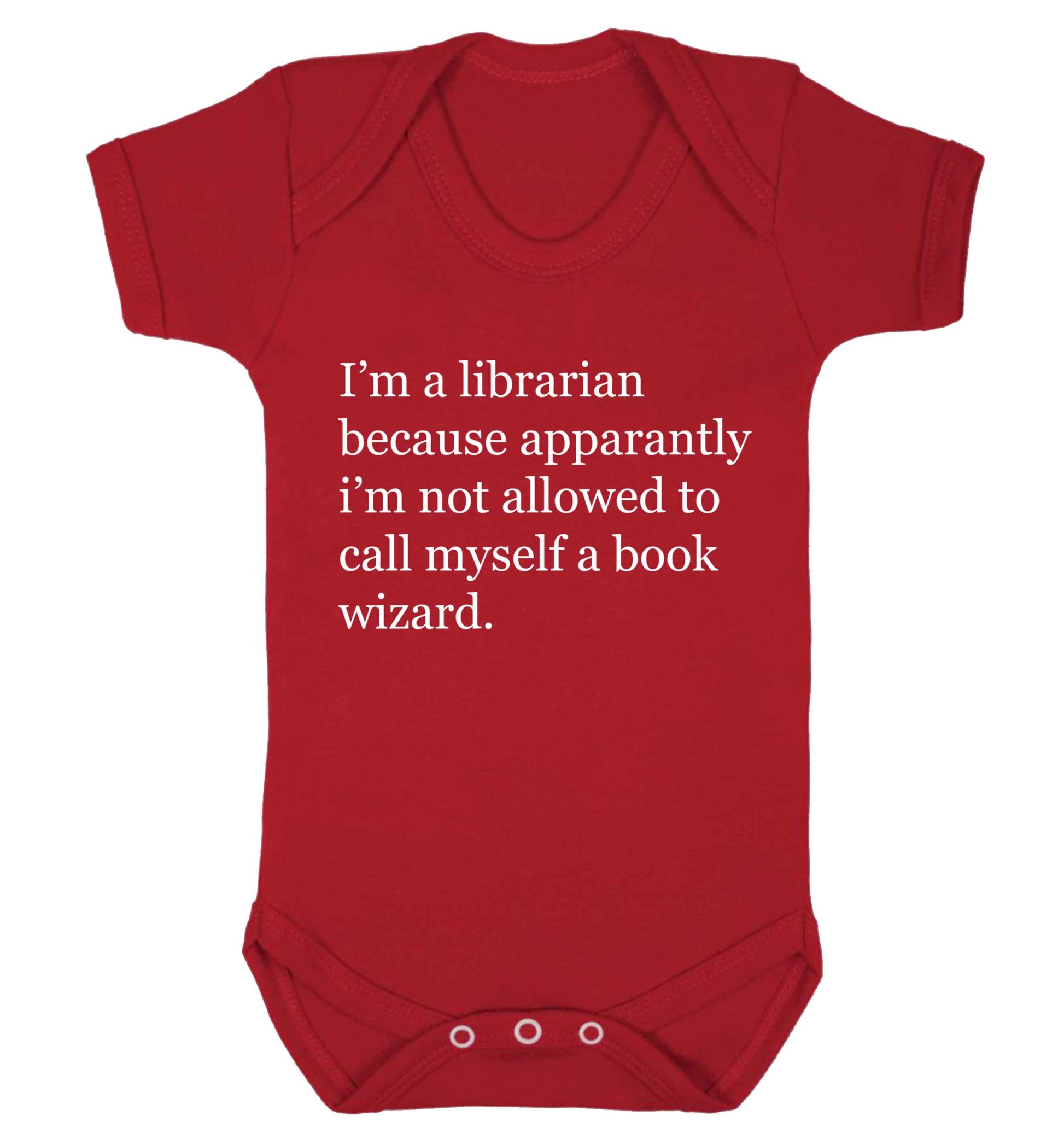 i‚Äö√Ñ√∂‚àö‚Ä†‚àö‚àÇ‚Äö√†√∂‚àö√≤m a librarian because apparantly i‚Äö√Ñ√∂‚àö‚Ä†‚àö‚àÇ‚Äö√†√∂‚àö√≤m not allowed to call myself a book wizard Baby Vest red 18-24 months
