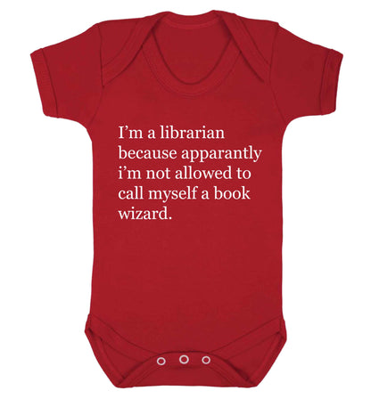 i‚Äö√Ñ√∂‚àö‚Ä†‚àö‚àÇ‚Äö√†√∂‚àö√≤m a librarian because apparantly i‚Äö√Ñ√∂‚àö‚Ä†‚àö‚àÇ‚Äö√†√∂‚àö√≤m not allowed to call myself a book wizard Baby Vest red 18-24 months