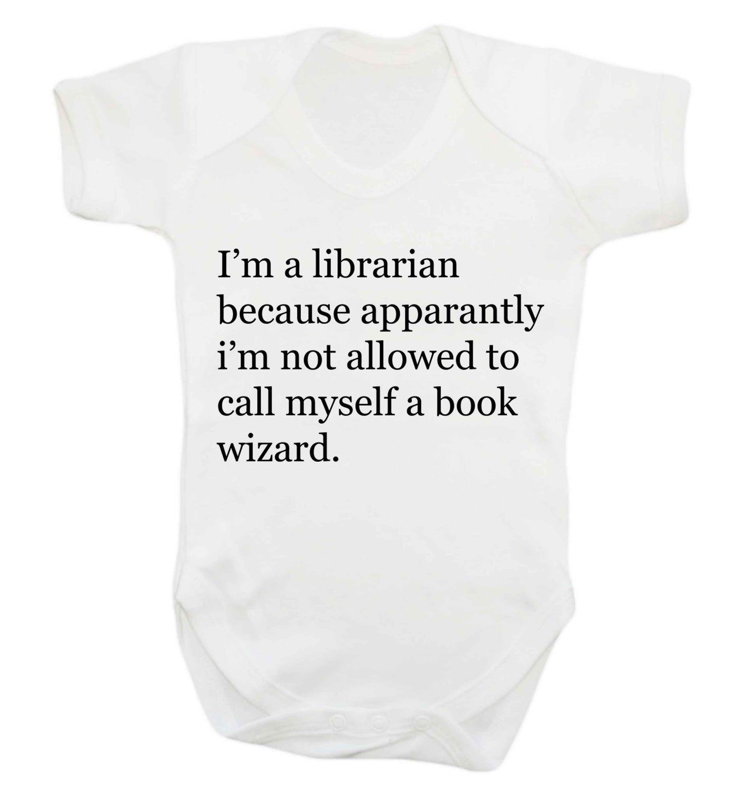 i‚Äö√Ñ√∂‚àö‚Ä†‚àö‚àÇ‚Äö√†√∂‚àö√≤m a librarian because apparantly i‚Äö√Ñ√∂‚àö‚Ä†‚àö‚àÇ‚Äö√†√∂‚àö√≤m not allowed to call myself a book wizard Baby Vest white 18-24 months