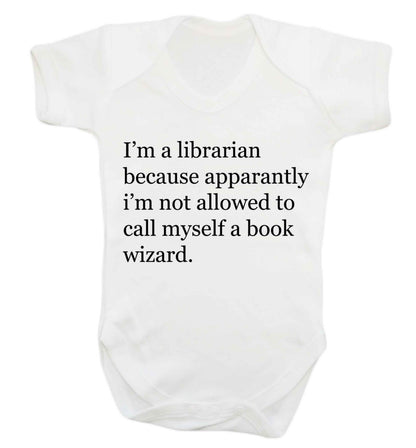 i‚Äö√Ñ√∂‚àö‚Ä†‚àö‚àÇ‚Äö√†√∂‚àö√≤m a librarian because apparantly i‚Äö√Ñ√∂‚àö‚Ä†‚àö‚àÇ‚Äö√†√∂‚àö√≤m not allowed to call myself a book wizard Baby Vest white 18-24 months