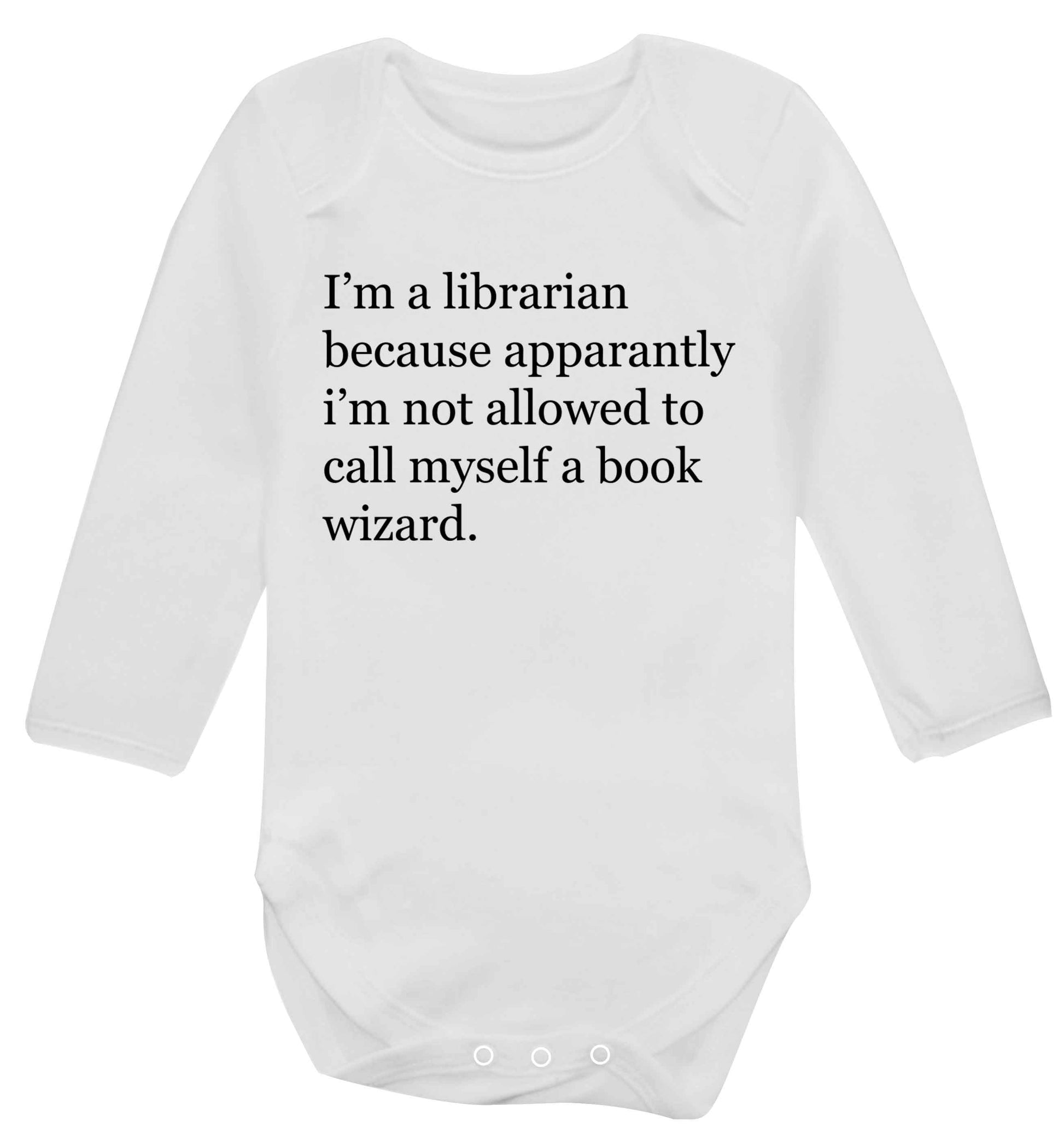 i‚Äö√Ñ√∂‚àö‚Ä†‚àö‚àÇ‚Äö√†√∂‚àö√≤m a librarian because apparantly i‚Äö√Ñ√∂‚àö‚Ä†‚àö‚àÇ‚Äö√†√∂‚àö√≤m not allowed to call myself a book wizard Baby Vest long sleeved white 6-12 months